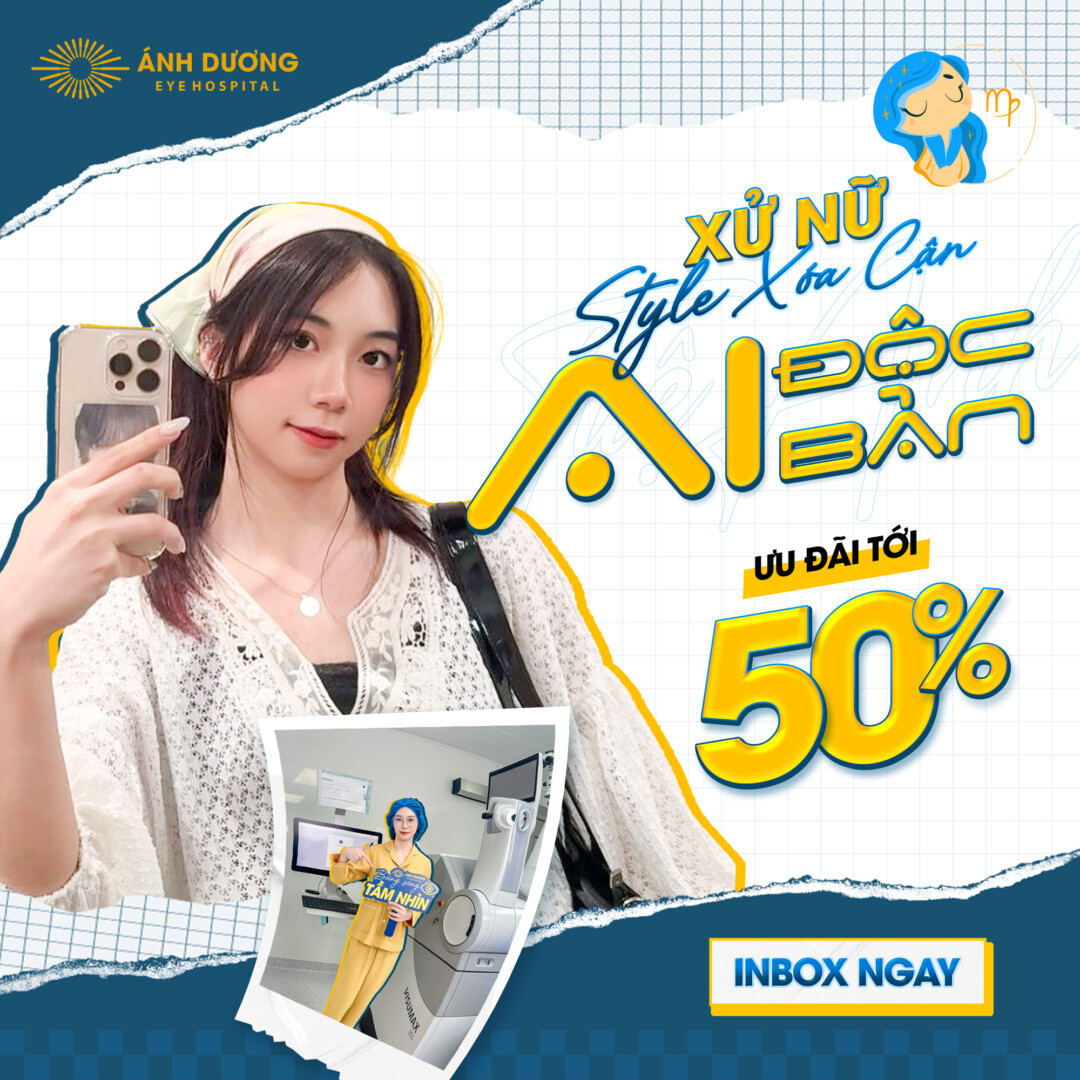 Xóa cận AI Độc Bản cho cung Xử Nữ – Giải pháp chuẩn xác cho đôi mắt cầu toàn