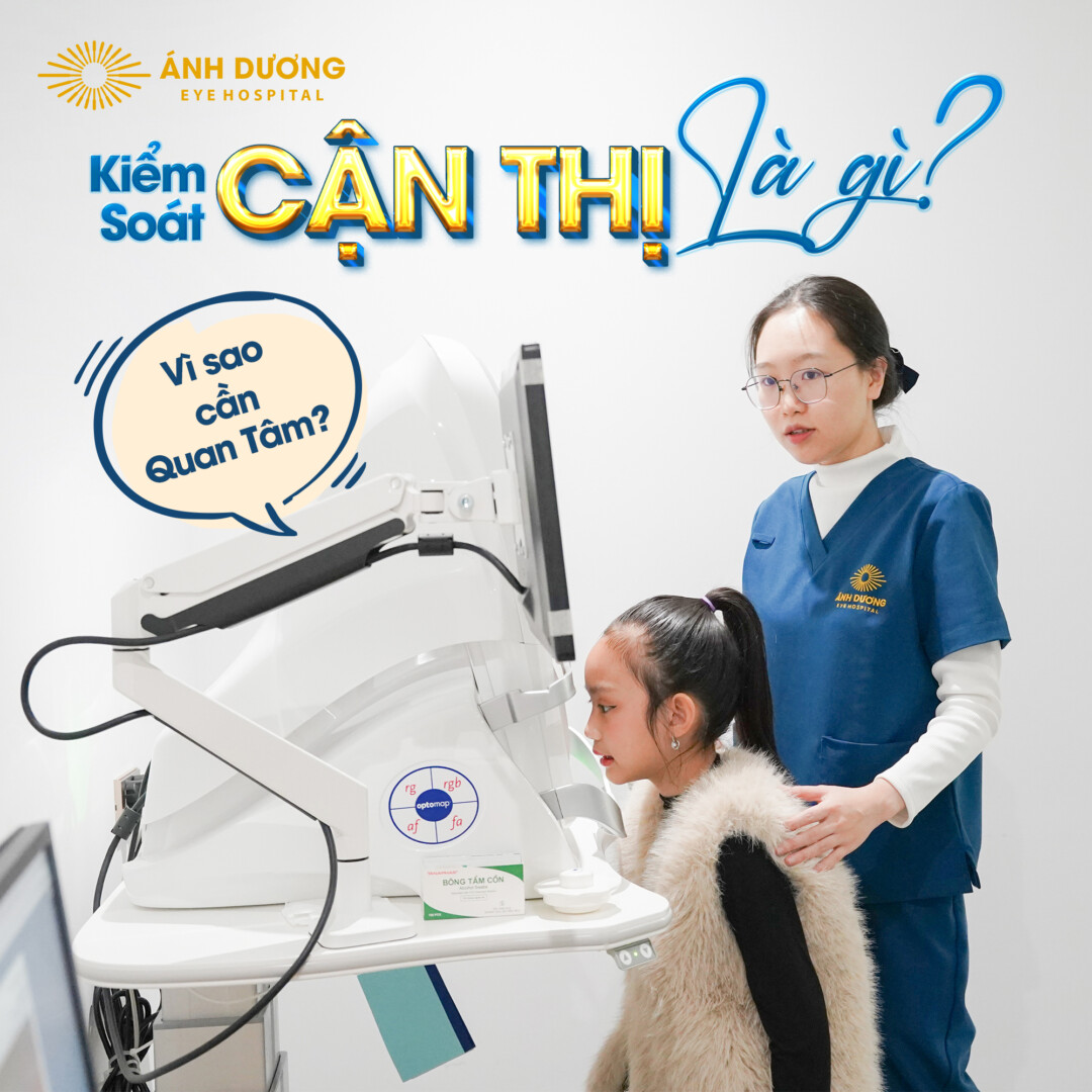 Kiểm soát cận thị: Giải pháp bảo vệ đôi mắt sáng khỏe cho thế hệ trẻ