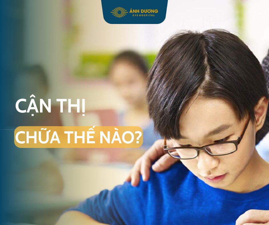 Cận thị chữa thế nào? Giải pháp cải thiện thị lực hiệu quả hiện nay