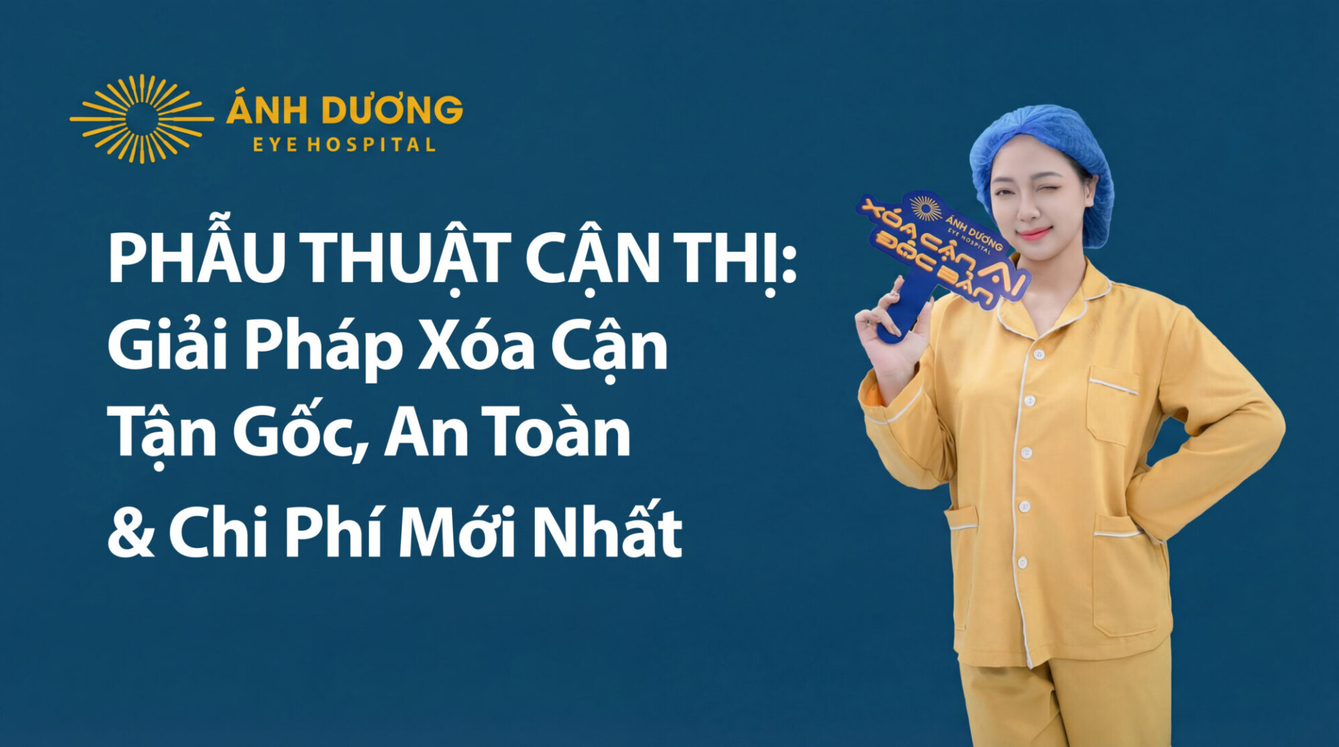 Phẫu Thuật Cận Thị: Giải Pháp Xóa Cận Tận Gốc, An Toàn & Chi Phí Mới Nhất