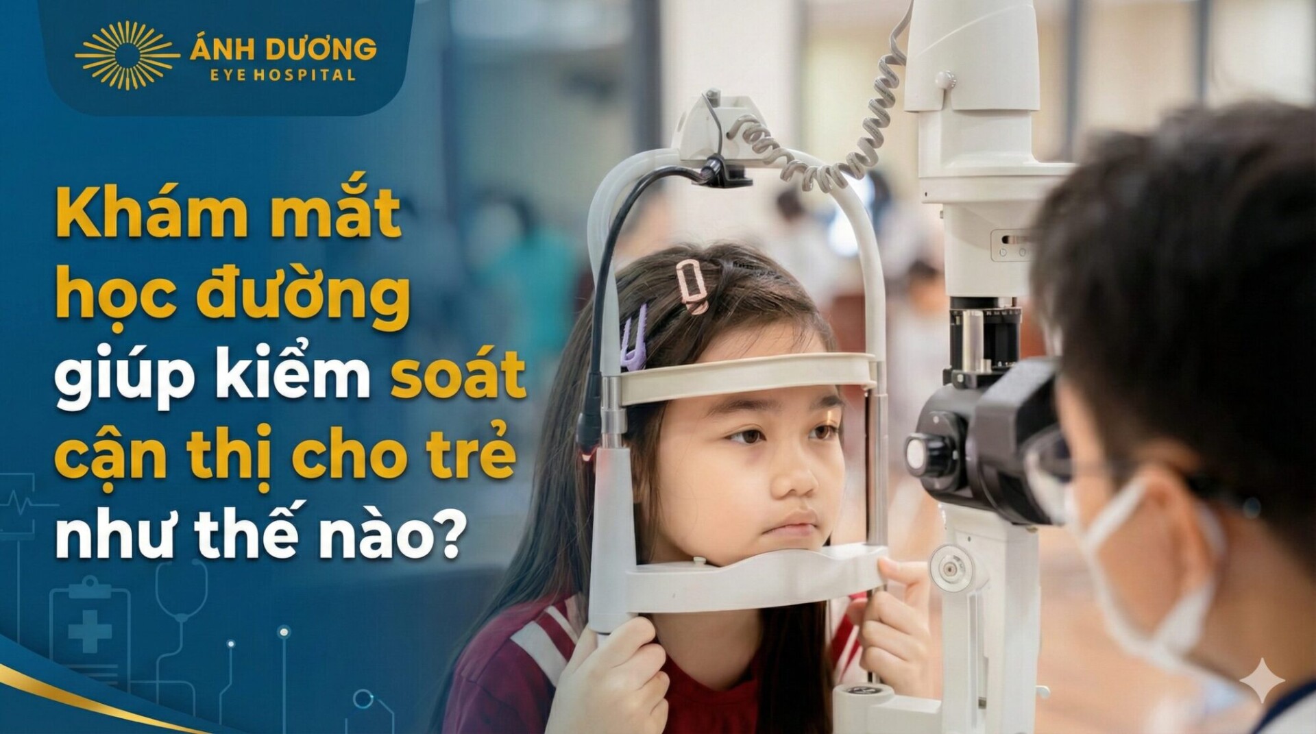 Khám mắt học đường giúp kiểm soát cận thị cho trẻ như thế nào?