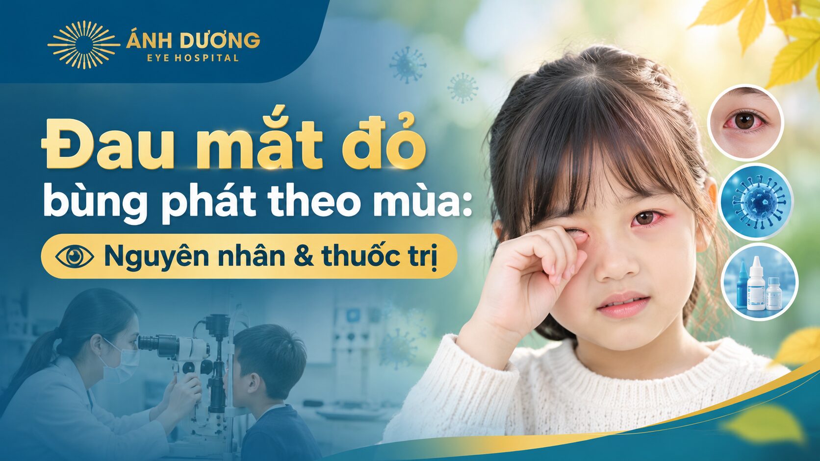 Đau mắt đỏ bùng phát theo mùa: Nguyên nhân, triệu chứng và thuốc trị đau mắt đỏ đúng cách